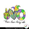 Peace Love King Cake Mardi Gras Png Digital Download