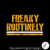 Pittsburgh Steelers Freaky Routinely Svg Cut File