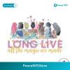 Princess Long Live All The Magic We Made Png For Printing