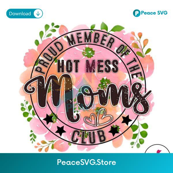 Proud Member Of The Hot Mess Moms Club Png For Sublimation