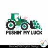 Pushin My Luck St Patricks Day Svg Vector File