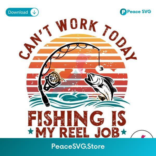 Reel Cool Dad Cant Work Today Fishing Is My Reel Job Svg Cricut Ready File