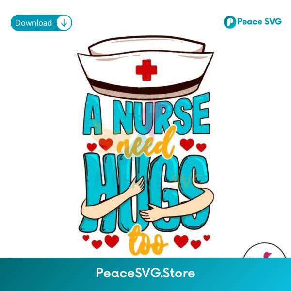 Retro A Nurse Need Hugs Too Svg Instant Download