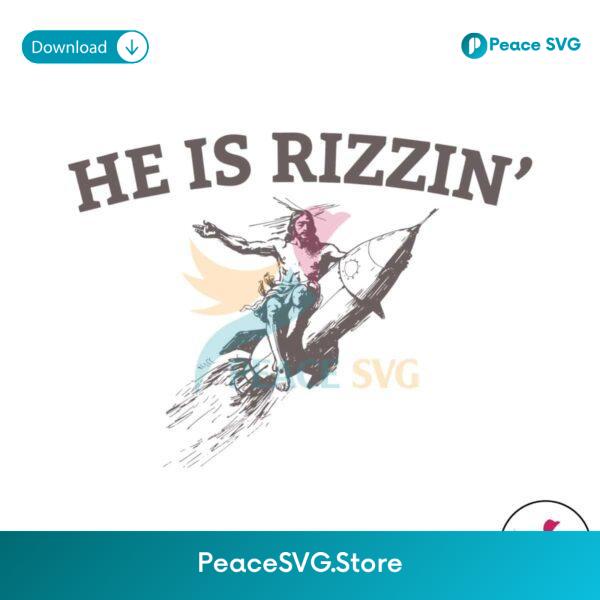 Retro He Is Rizzin Funny Easter Jesus On A Rocket Svg Digital Download
