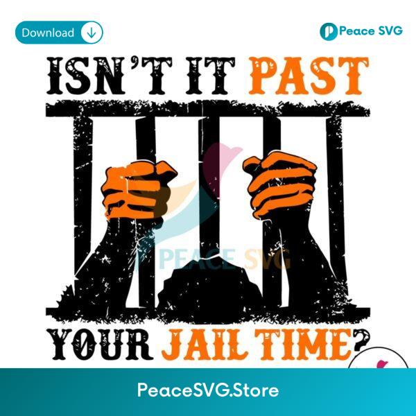 Retro Isnt It Past Your Jail Time Quote Svg For Silhouette