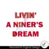 Retro Livin A Niners Dream Svg Files For Cricut