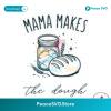 Retro Mama Makes The Dough Funny Baking Svg Files For Cricut