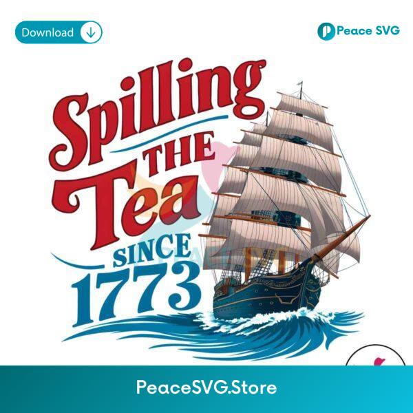 Retro Spilling The Tea Since 1773 Png Sublimation Design