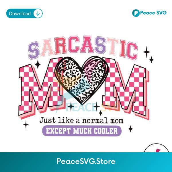 Sarcastic Mom Just Like A Normal Mom Svg For Vinyl Cutting