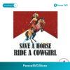Save A Horse Ride A Cowgirl Western Rodeo Png Clipart