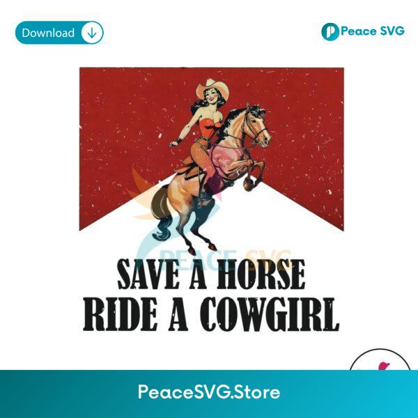 Save A Horse Ride A Cowgirl Western Rodeo Png Clipart