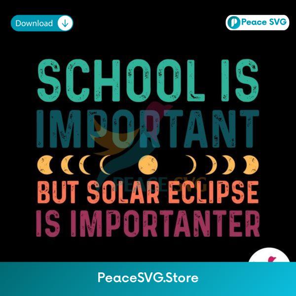 School Is Important But Solar Eclipse Importanter Svg Instant Download