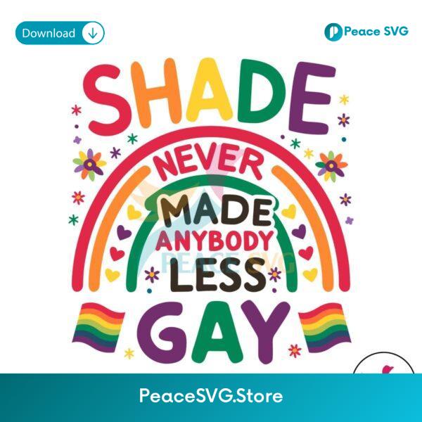 Shade Never Made Anybody Less Gay Lgbt Pride Svg Layered File