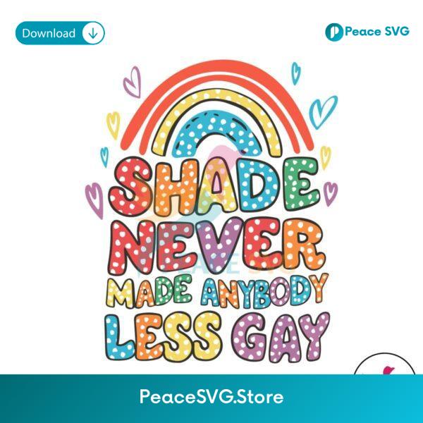 Shade Never Made Anybody Less Gay Svg For Vinyl Cutting