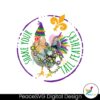 Shake Your Tail Feat Mardi Gras Chicken Png Printable File