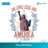 She Loves Jesus And America Too Statue Of Liberty Svg Printable Design