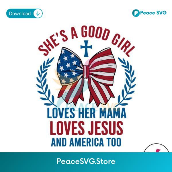 Shes A Good Girl Loves Her Mama Independence Day Svg Layered File