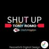 Shut Up Tony Romo Chiefs Kingdom Svg Cut File