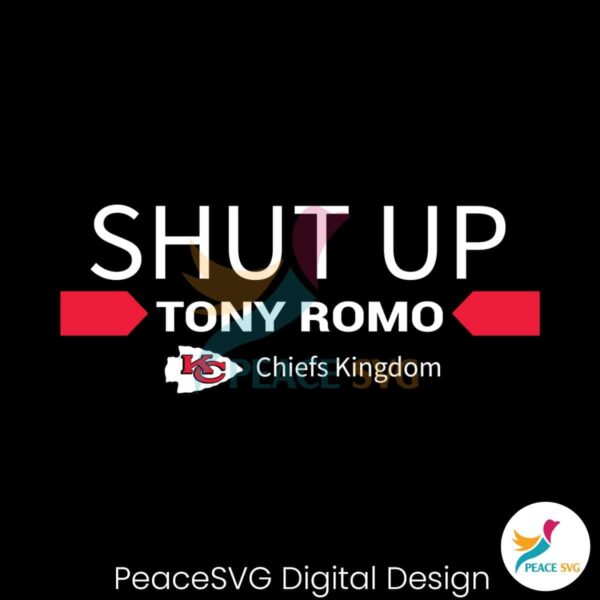 Shut Up Tony Romo Chiefs Kingdom Svg Cut File