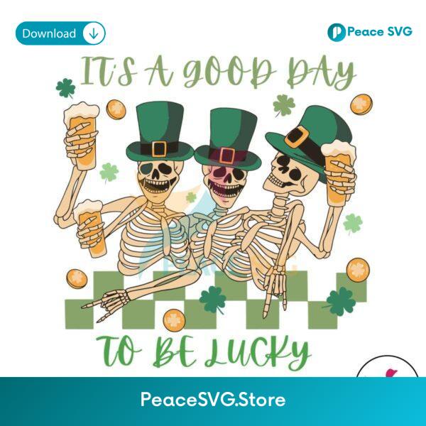 Skeleton It A Good Day To Be Lucky Svg Cricut Ready File