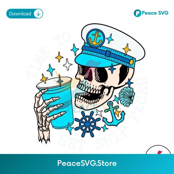 Skull Time To Get Ship Faced Cruise Vacation Svg For Silhouette
