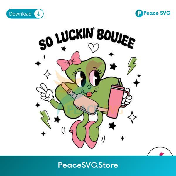 So Luckin Boujee Shamrock Lady Svg Vector File