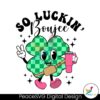 So Luckin Boujee St Patricks Day Svg Instant Download