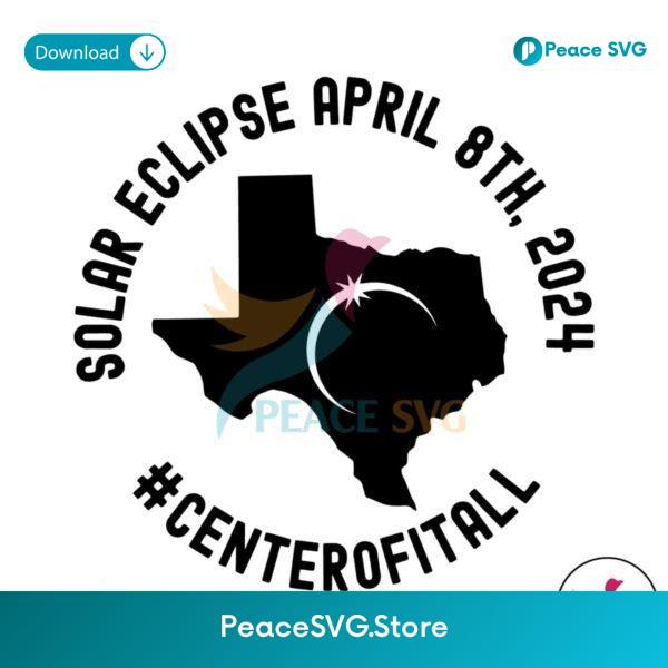 Solar Eclipse Texas 2024 Center Ofitall Svg Cut File