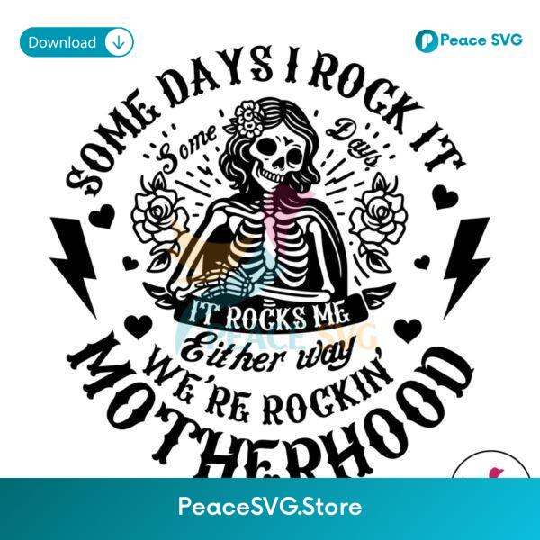Some Days I Rock It Motherhood Skeleton Png Clipart