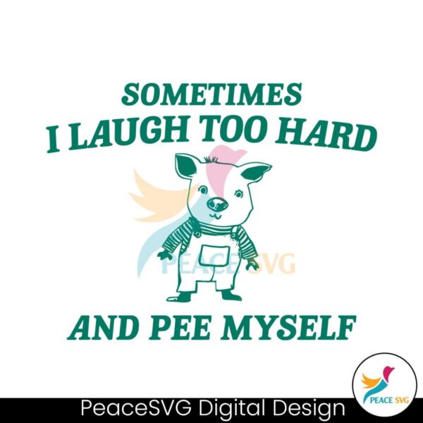 Sometimes I Laugh Too Hard Svg Instant Download