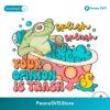 Splish Splash Your Opinion Is Trash Png Printable File