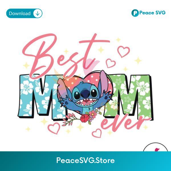 Stitch Best Mom Ever Mothers Day Svg For Vinyl Cutting