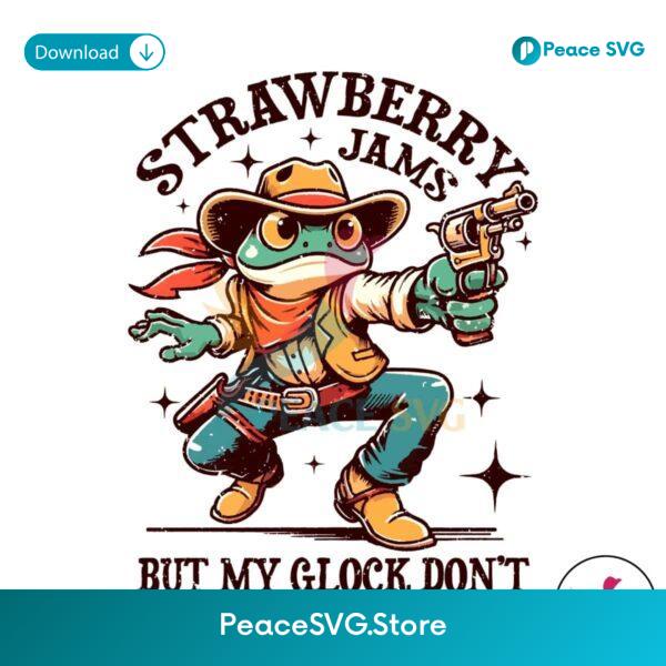 Strawberry Jams But My Glock Don T Png Sublimation Design