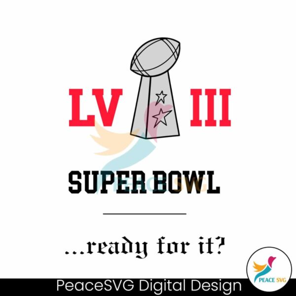 Super Bowl Lviii Ready For It Svg For Silhouette