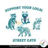 Support Your Local Street Cats Svg Vector File