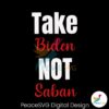 Take Biden Not Saban Football Coach Svg Vector File