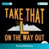 Take That L On The Way Out Svg Instant Download