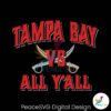 Tampa Bay Vs All Yall Svg Digital Download