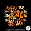 Tennessee Rocky Top You Will Always Be Home Svg For Silhouette