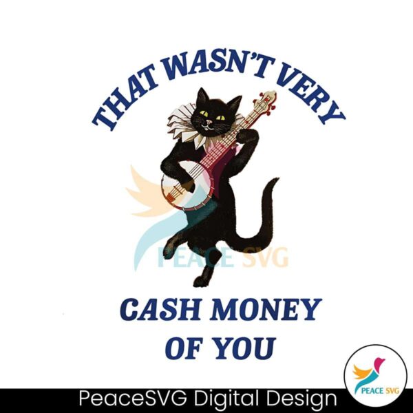 That Wasnt Very Cash Money Of You Png Instant Download