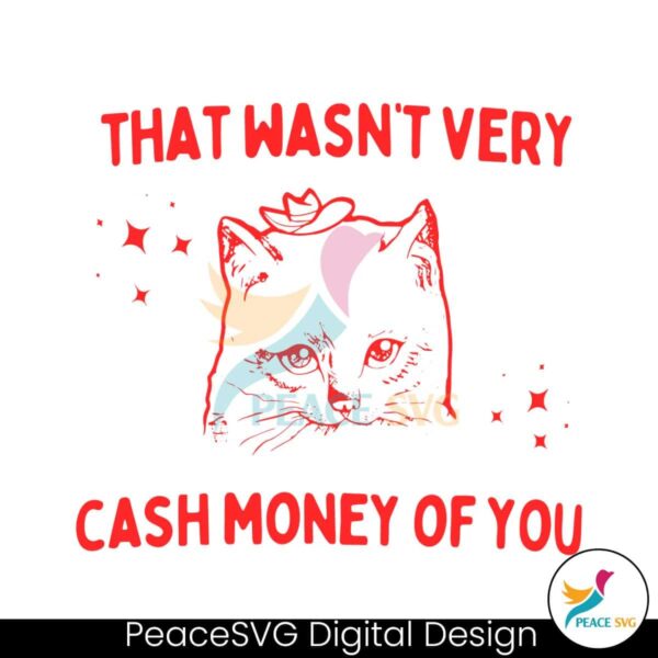 That Wasnt Very Cash Money Of You Svg For Silhouette