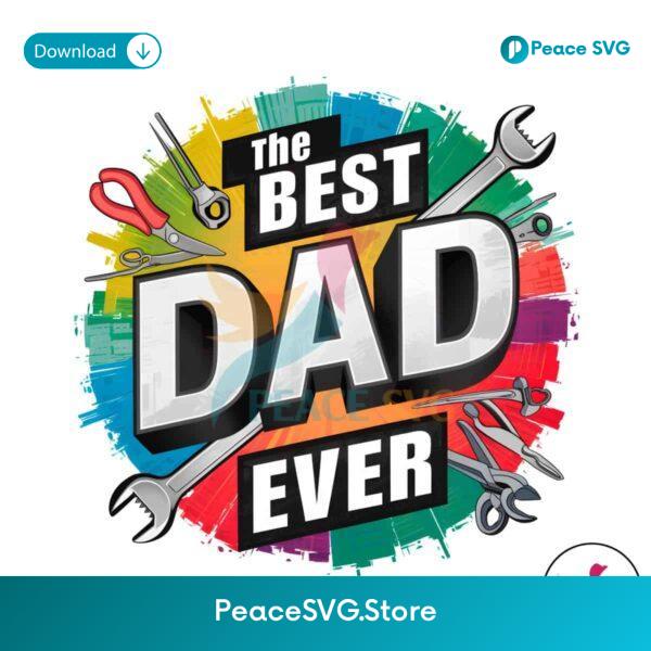 The Best Dad Ever Funny Dad Tools Png Sublimation Design