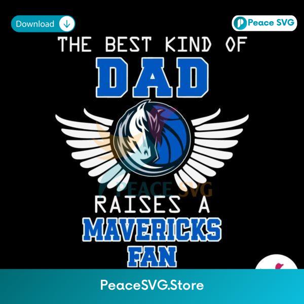 The Best Kind Of Dad Raises A Mavericks Fan Svg For Vinyl Cutting