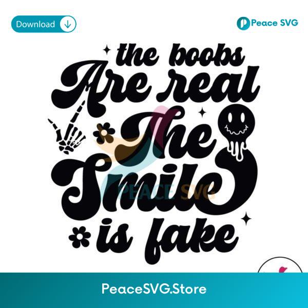 The Boobs Are Real The Smile Is Fake Sarcastic Sayings Svg Printable Design