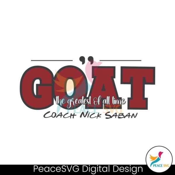 The Greatest Of All Time Coach Nick Saban Svg Clipart