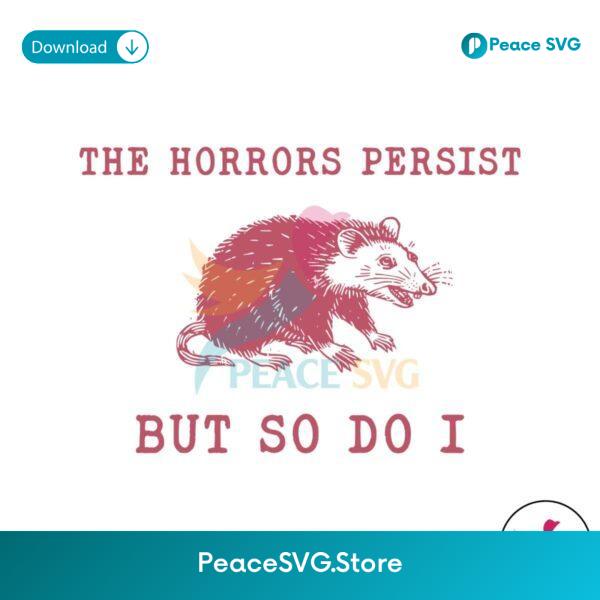 The Horrors Persist But So Do I Sarcastic Meme Svg For Vinyl Cutting