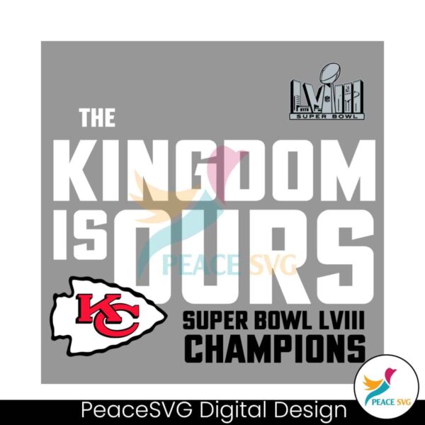 The Kingdom Is Ours Super Bowl Lviii Champions Svg Vector File