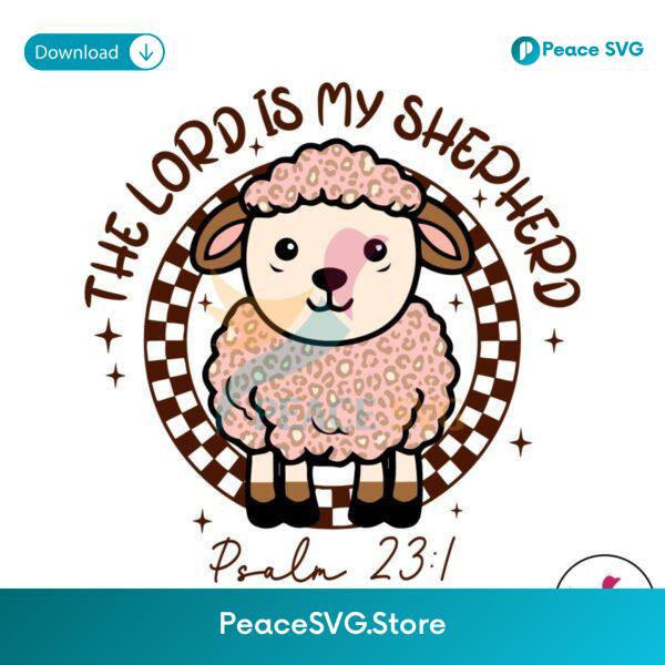 The Lord Is My Shepherd Easter Christian Svg Files For Cricut