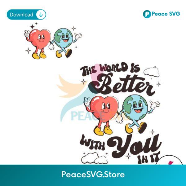 The World Is Better With You In It Svg For Silhouette
