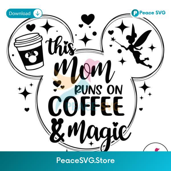 This Mom Runs On Coffee And Magic Svg Layered File
